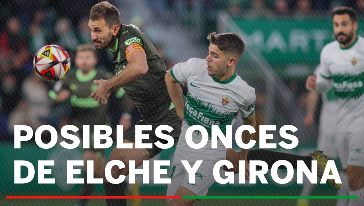 Alineaciones Elche - Girona: Alineación confirmada de Elche y Girona en la jornada 15 de LaLiga