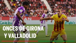Alineaciones Girona - Valladolid: Alineación posible del Girona y Valladolid en el partido de hoy de LaLiga EA Sports