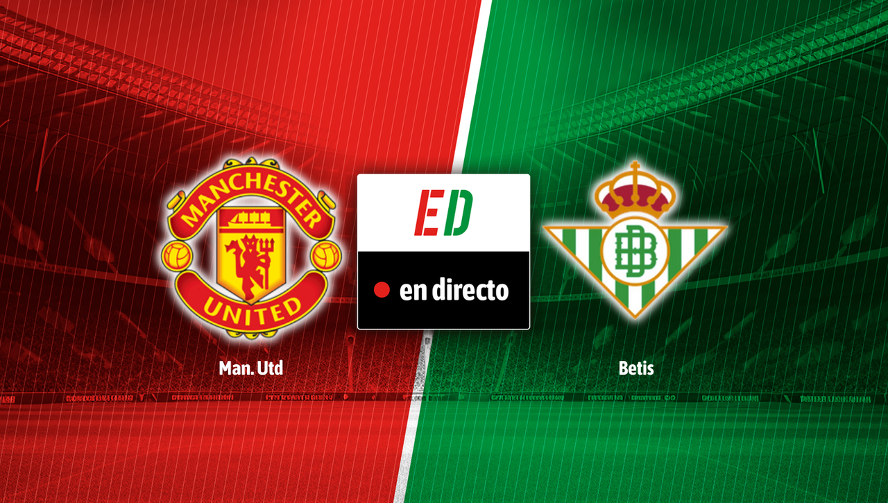Manchester United - Betis: Resumen, resultado y goles