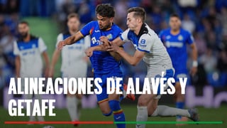 Alineaciones Alavés - Getafe: Alineación probable de Alavés y Getafe en la jornada 23 de LaLiga EA Sports