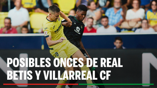 Alineaciones Betis - Villarreal: Alineación posible de Betis y Villarreal en el partido de hoy de LaLiga EA Sports
