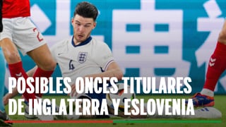 Inglaterra - Eslovenia: Alineación posible de Inglaterra y Eslovenia en la jornada 3 de la Eurocopa 2024