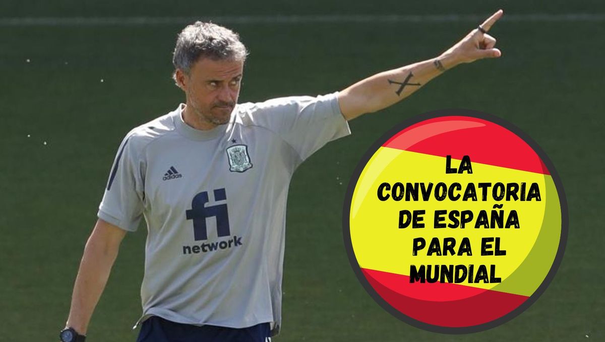 La convocatoria de Luis Enrique para el Mundial: la lista de convocados definitiva de España para Qatar 2022
