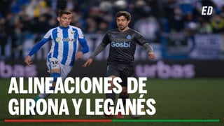 Alineaciones Girona - Leganés: Alineación posible de Girona y Leganés en el partido de hoy de LaLiga