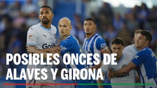 Alineaciones Alavés - Girona: Alineación confirmada de Alavés y Girona en la jornada 19 de LaLiga EA Sports