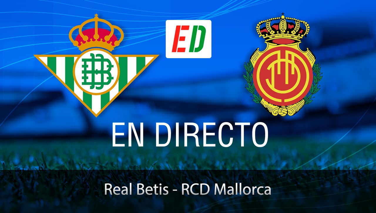 Betis - Mallorca resumen, resultado y goles del partido de LaLiga