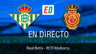 Betis - Mallorca resumen, resultado y goles del partido de LaLiga