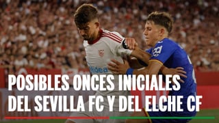 Alineaciones Sevilla - Elche: Alineaciones confirmadas de Sevilla y Elche en el partido de la jornada 4 de LaLiga