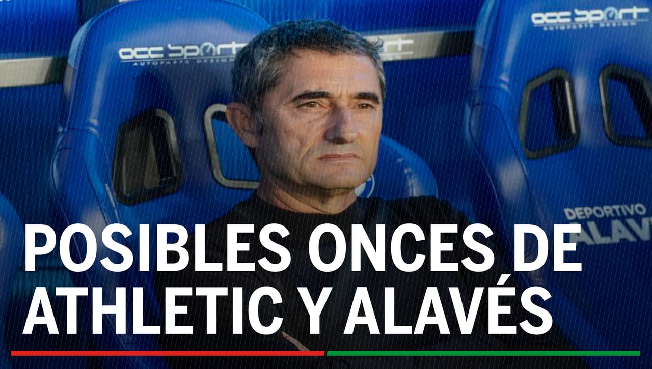 Alineaciones Athletic - Alavés: onces confirmados en Athletic y Alavés para los octavos de final de la Copa del Rey