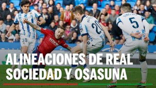 Alineaciones Real Sociedad - Osasuna: Alineación posible de Real Sociedad y Osasuna en el partido de hoy de LaLiga EA Sports