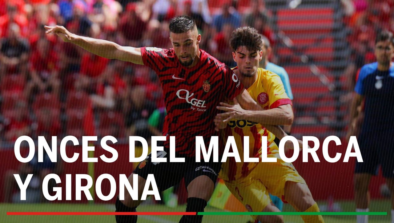 Alineaciones Mallorca - Girona: Alineación confirmada de Mallorca y Girona en el partido de hoy de la La Liga EA Sports