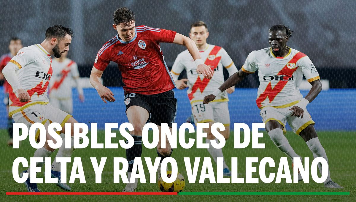 Alineaciones Celta - Rayo Vallecano: Alineación posible de Celta y Rayo Vallecano en el partido de hoy de LaLiga