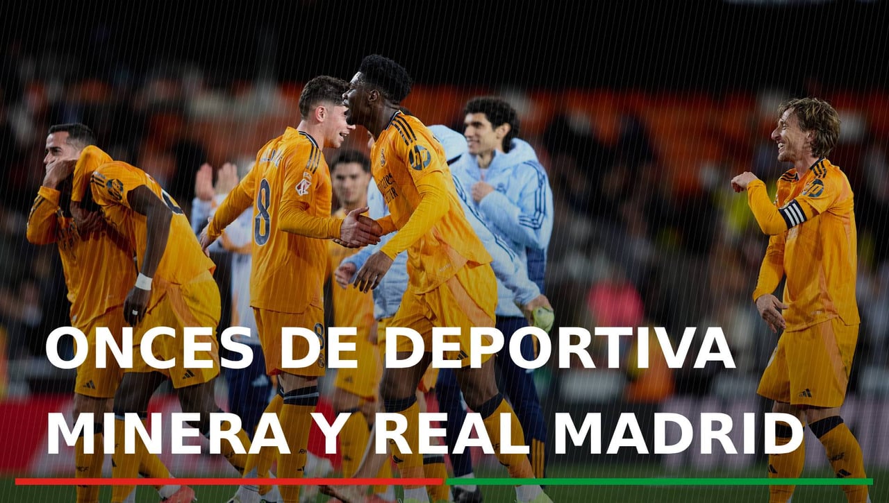 Deportiva Minera - Real Madrid: alineaciones y dónde ver online en directo el partido de Copa del Rey