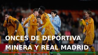 Deportiva Minera - Real Madrid: alineaciones y dónde ver online en directo el partido de Copa del Rey