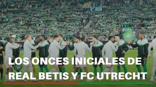 Alineaciones Betis - Utrecht: Alineación confirmada de Real Betis y FC Utrecht en la Europa League