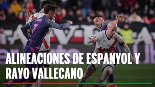 Alineaciones Espanyol - Rayo Vallecano: Alineación probable de Espanyol y Rayo Vallecano en la jornada 15 de LaLiga