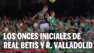 Alineaciones Betis - Valladolid: Alineación confirmada de Real Betis y Real Valladolid en la jornada 33ª de LaLiga EA Sports