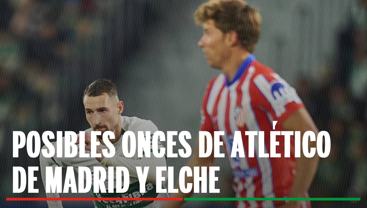 Alineaciones Atlético de Madrid - Elche: Alineaciones probables de Atlético de Madrid y Elche en la segunda jornada de LaLiga EA Sports
