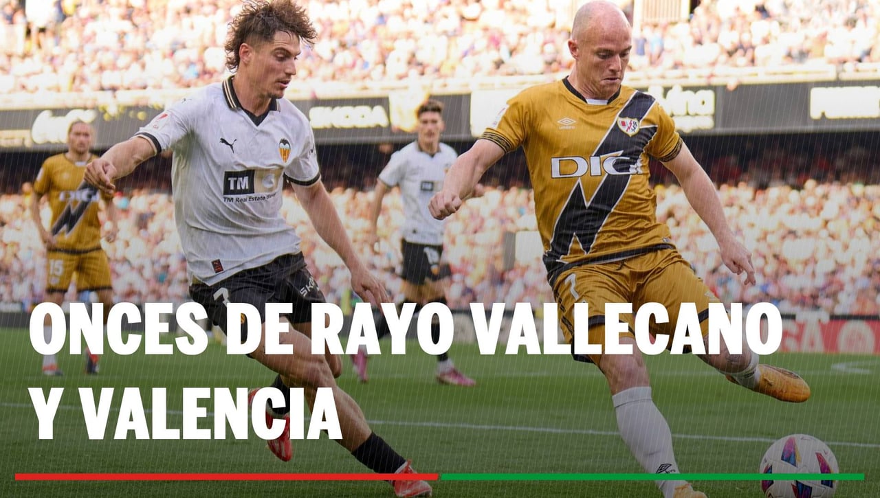 Alineaciones Valencia - Rayo Vallecano: Alineaciones del Valencia y Rayo Vallecano en el partido de hoy de LaLiga EA Sports