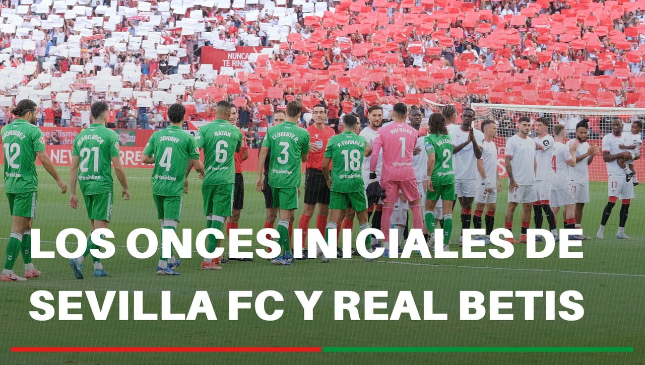 Alineaciones Sevilla - Betis: Alineación confirmada de Sevilla FC y Real Betis en El Gran Derbi de la jornada 14ª de LaLiga EA Sports