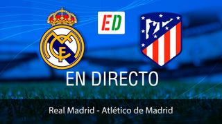 Real Madrid - Atlético de Madrid, en directo: Resultado del Derbi Madrileño de LaLiga en vivo online