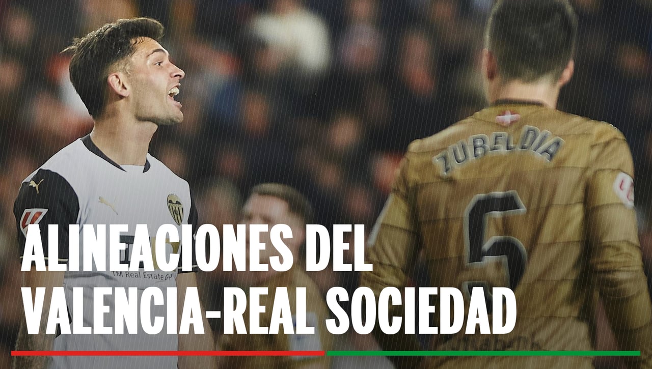 Alineaciones Valencia - Real Sociedad: Alineaciones confirmadas  de Valencia y Real Sociedad en la primera jornada de LaLiga EA Sports