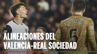 Alineaciones Valencia - Real Sociedad: Alineaciones confirmadas  de Valencia y Real Sociedad en la primera jornada de LaLiga EA Sports