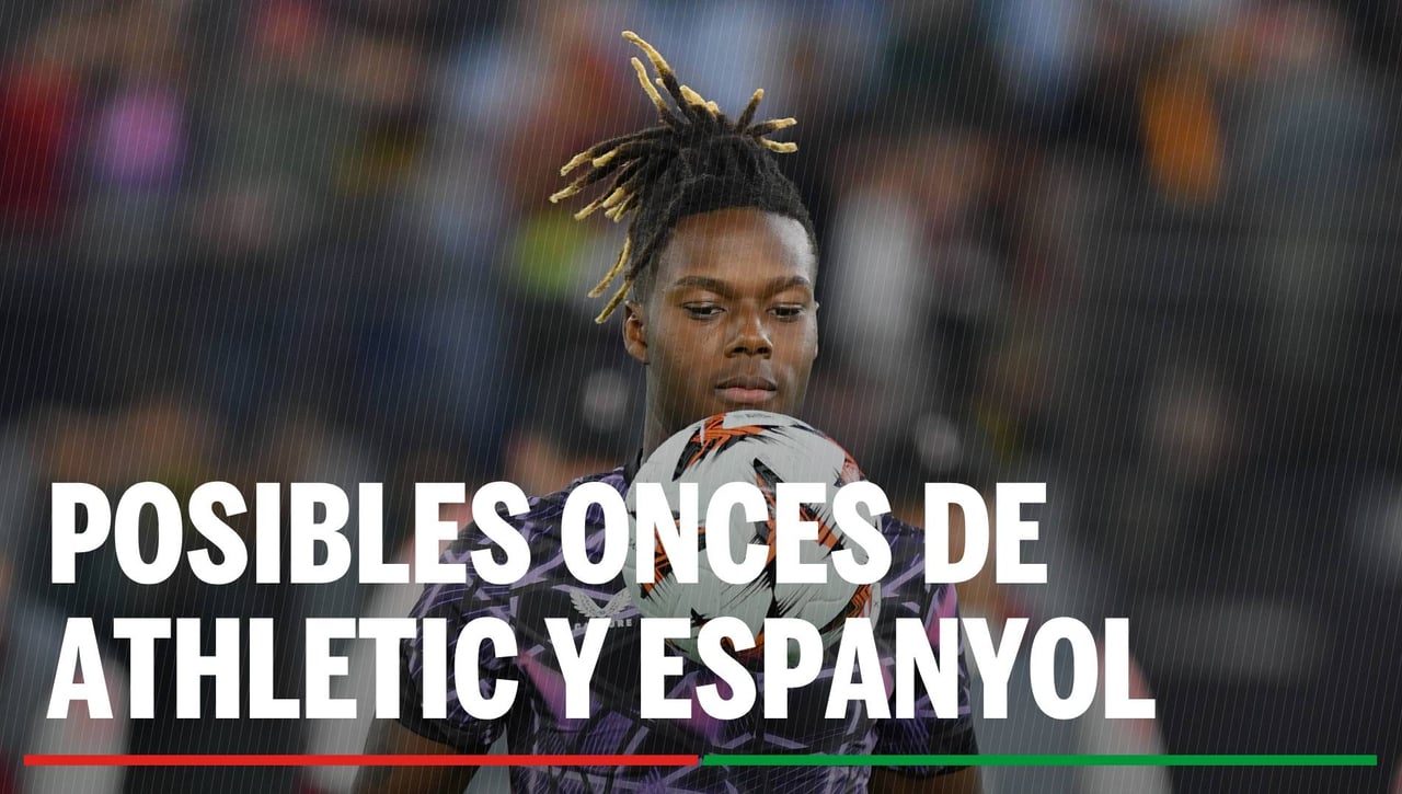 Alineaciones Athletic - Espanyol: Alineación confirmada de Athletic y Espanyol en el partido de hoy de LaLiga EA Sports