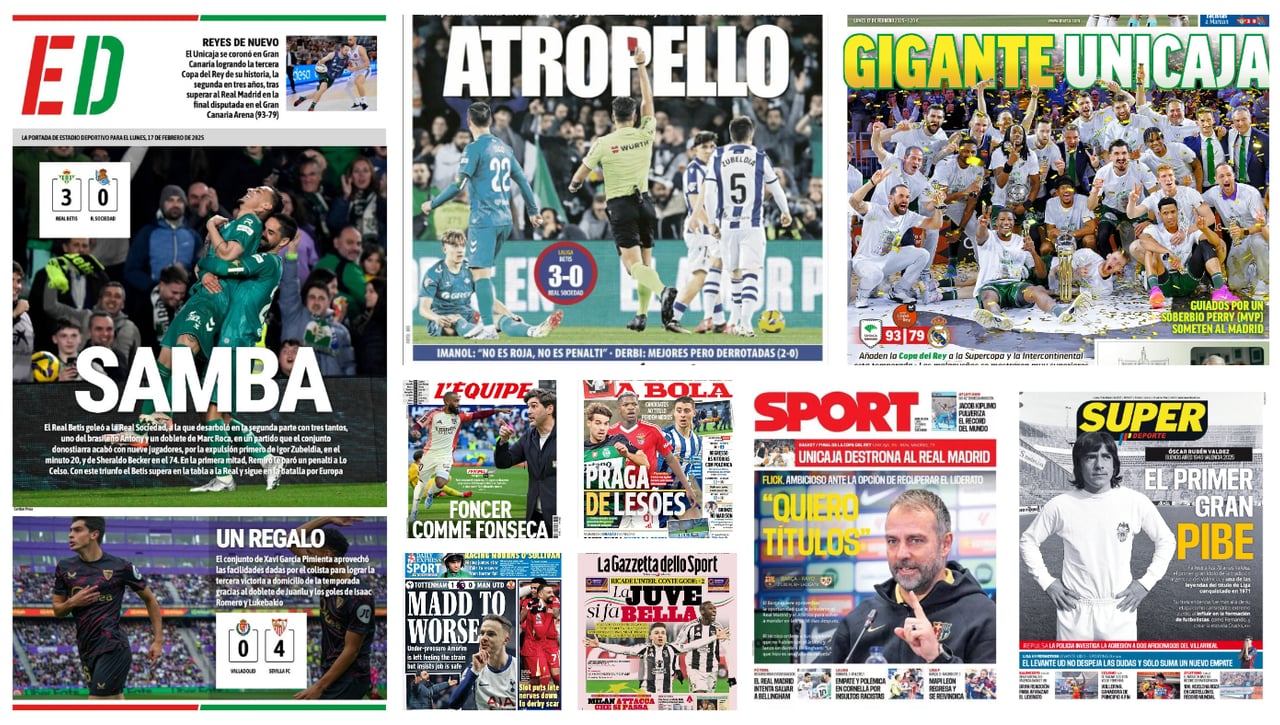 Betis y Sevilla bailan, Gigante Unicaja, Real Sociedad "atropellada", asalto del Barça... portadas del lunes 17 de febrero de 2025