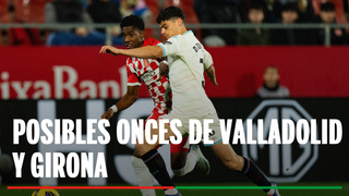 Valladolid - Girona: Posibles alineaciones y dónde ver hoy en TV el partido de la jornada 36º de LaLiga EA Sports 