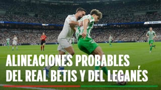 Alineaciones Betis - Leganés: Alineación posible de Betis y Leganés en el partido de LaLiga