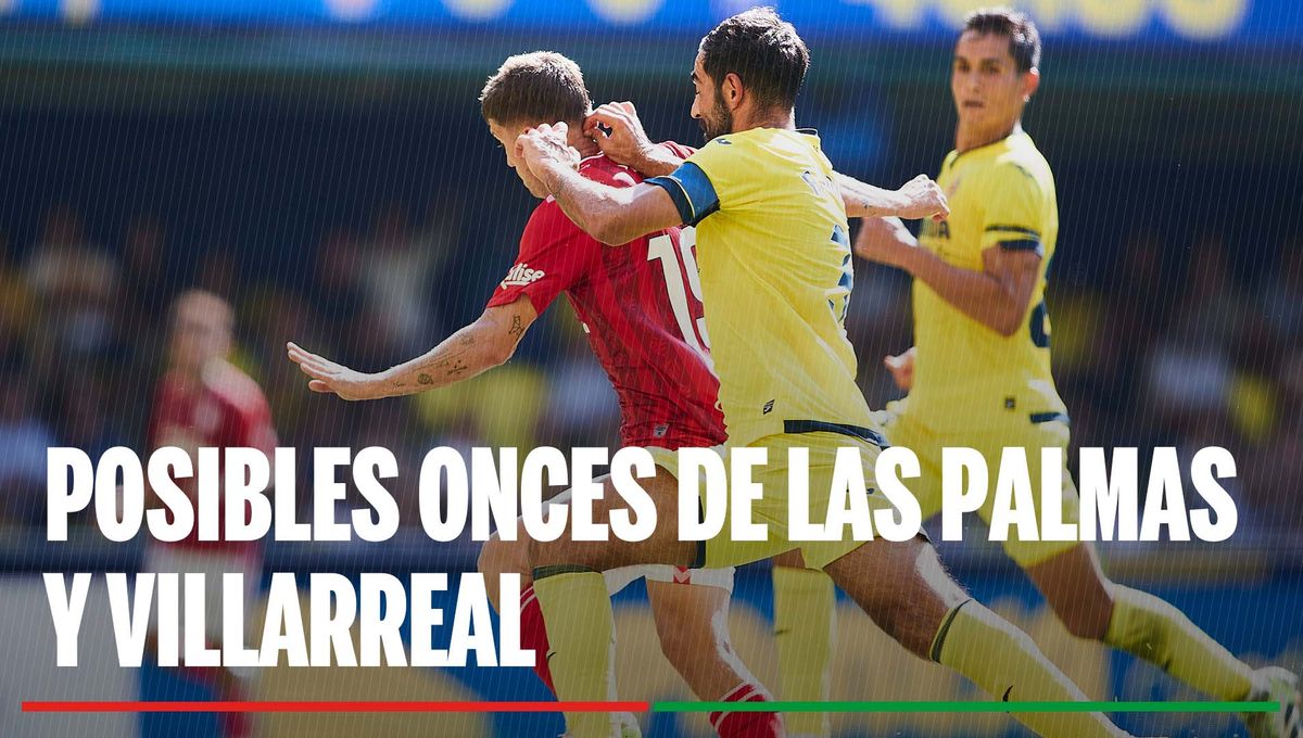Alineaciones Las Palmas - Villarreal: Alineación posible de Las Palmas y Villarreal en el partido de hoy de LaLiga EA Sports