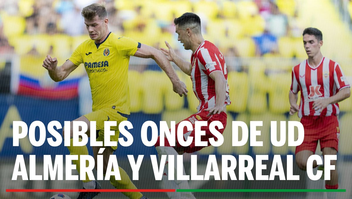 Alineaciones Almería - Villarreal: Alineación posible de Almería y Villarreal hoy en LaLiga EA Sports