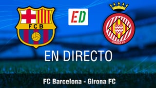 FC Barcelona - Girona FC en directo y online