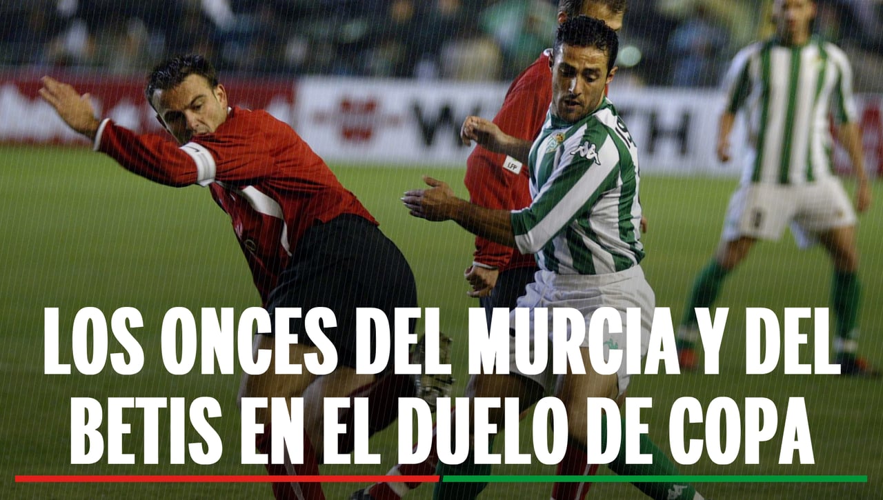 Alineaciones Murcia - Betis: alineaciones probables de Real Murcia y Real Betis en los dieciseisavos de final de la Copa del Rey