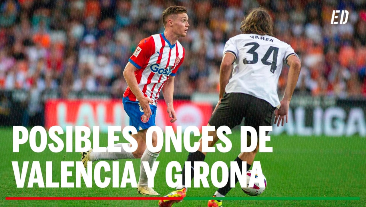 Alineaciones Valencia - Girona: Alineación posible de Valencia y Girona en el partido de hoy LaLiga EA Sports