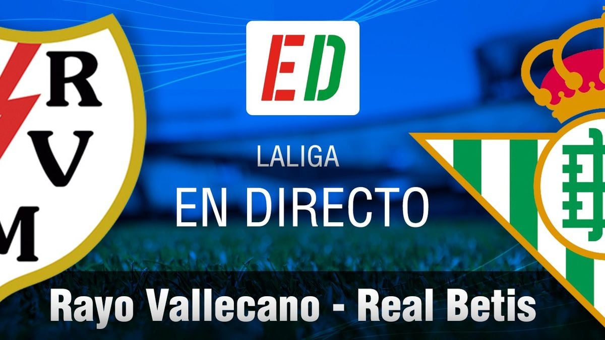 halcón presidente estación de televisión Rayo Vallecano - Betis: resumen, goles y resultado - Estadio Deportivo