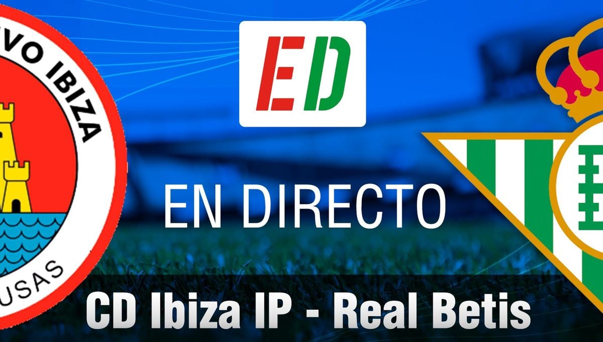 CD Ibiza - Betis: resultado, resumen y goles  