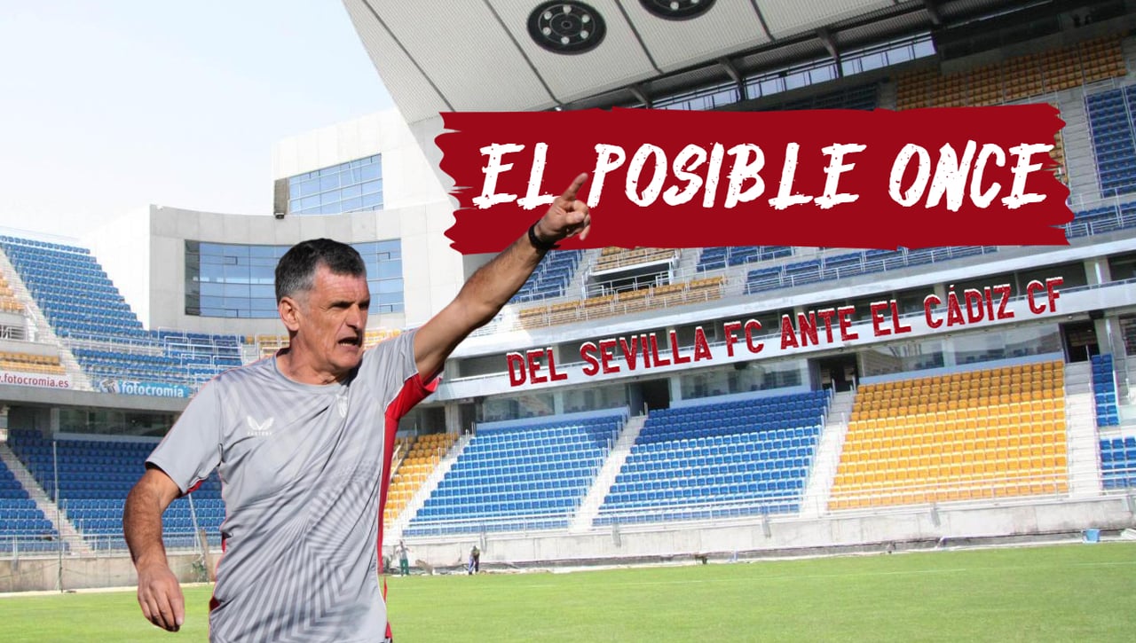 Cádiz - Sevilla: alineaciones probables en el estreno de Mendilibar  