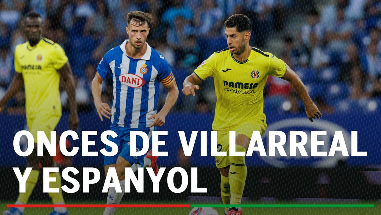 Alineaciones del Villarreal - Espanyol: Alineación confirmada de Villarreal y Espanyol en el partido de LaLiga EA Sports