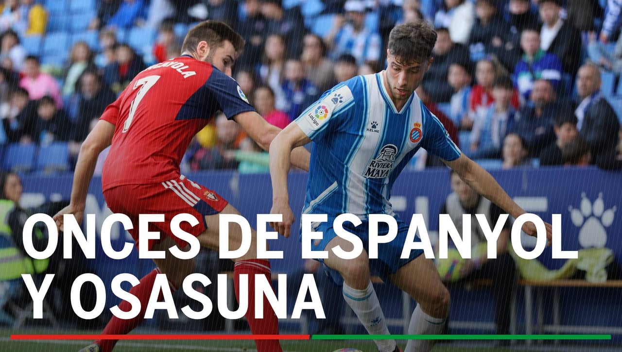 Alineaciones Espanyol - Osasuna: Alineación confirmada de Espanyol y Osasuna en el partido de hoy de la La Liga EA Sports
