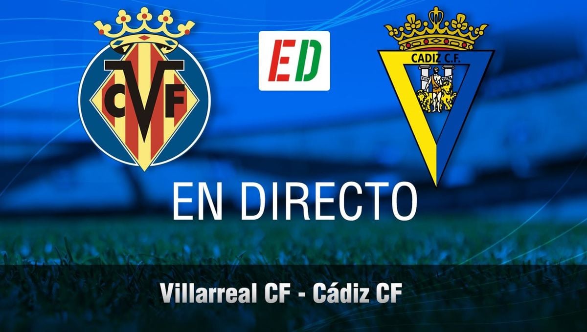 Villarreal - Cádiz, en directo: resultado, resumen y goles
