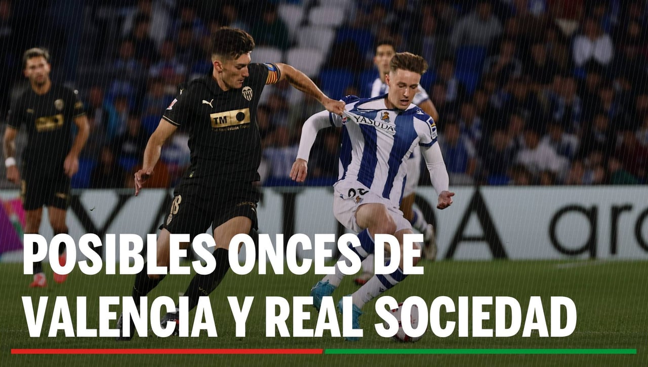 Alineaciones Valencia – Real Sociedad: Alineaciones del Valencia y la Real Sociedad en el partido de hoy de LaLiga EA Sports