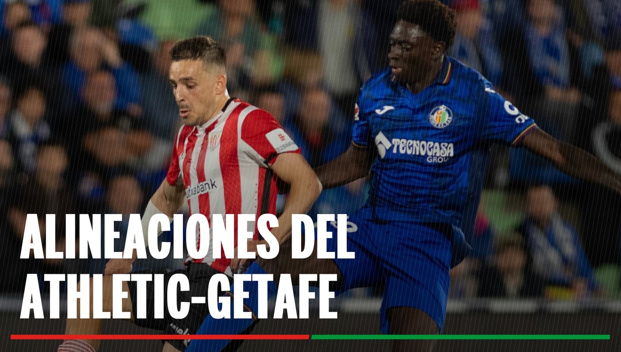 Alineaciones Athletic Club - Getafe: Alineaciones confirmadas del Athletic y el Getafe en la décima jornada de LaLiga EA Sports
