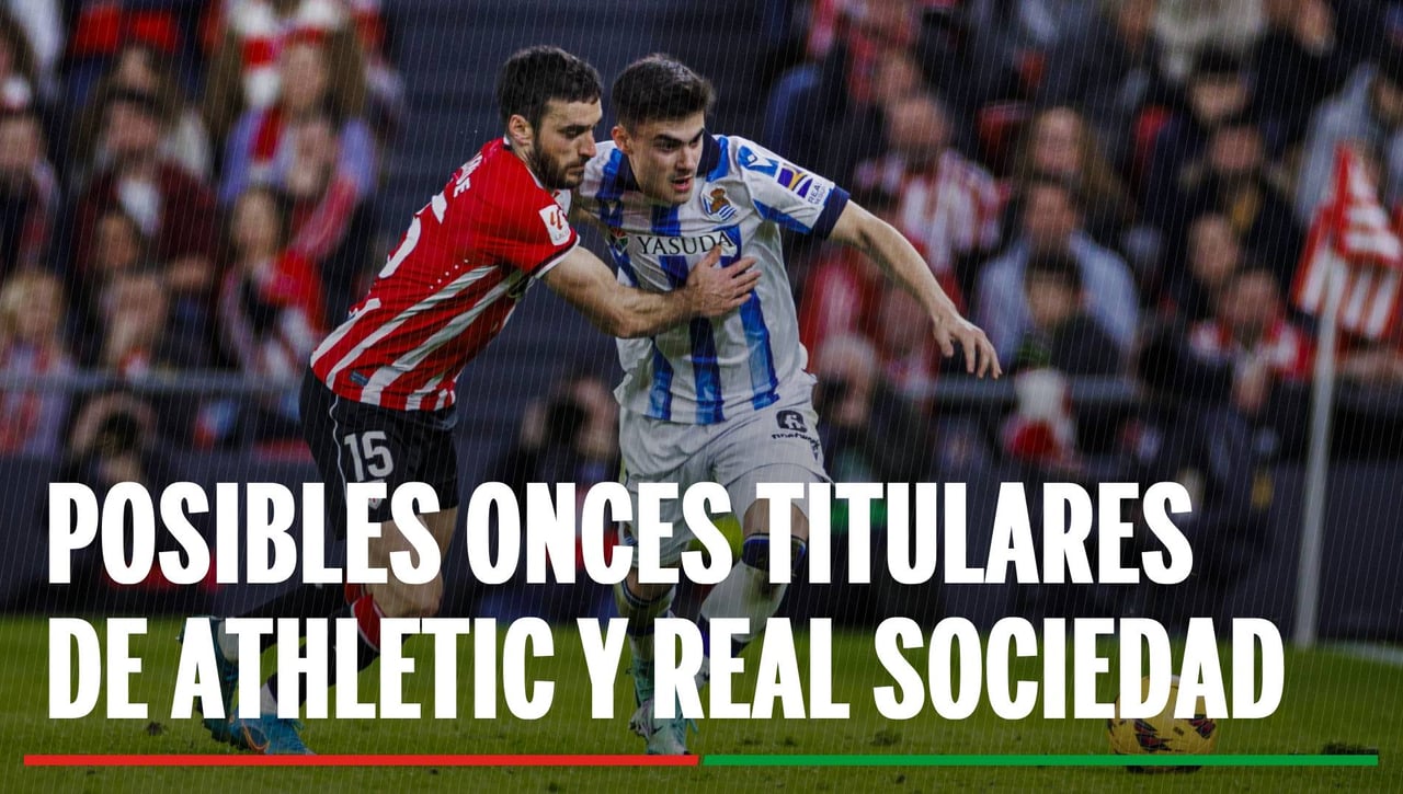 Alineaciones Athletic - Real Sociedad: Alineación posible del Athletic y de la Real Sociedad en el partido de hoy de LaLiga
