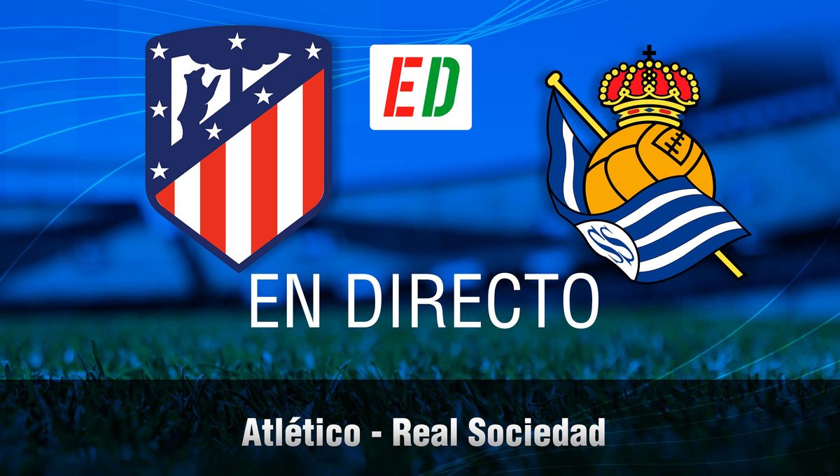 Atlético - Real Sociedad, en directo el partido de la Liga EA Sports en vivo online