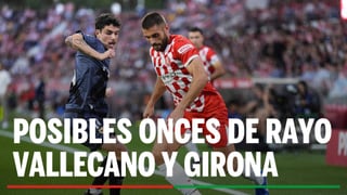 Alineaciones Rayo Vallecano - Girona: Alineación confirmada de Rayo Vallecano y Girona en el partido de hoy de LaLiga EA Sports 