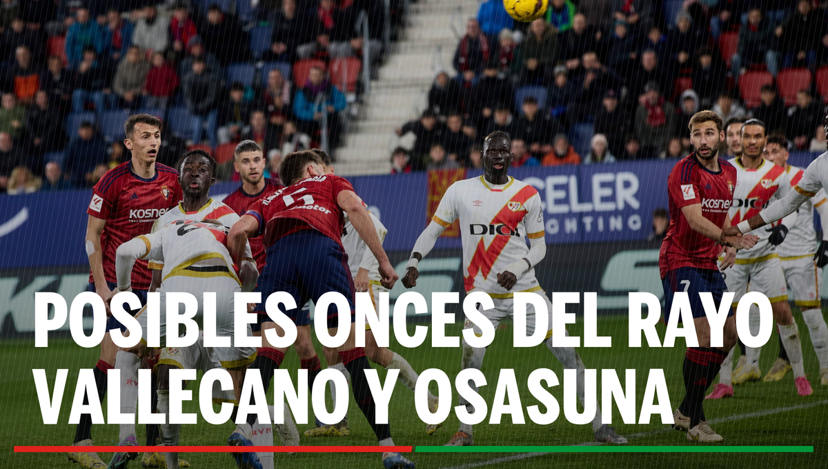 Rayo Vallecano - Osasuna: Alineaciones probables del partido de hoy de LaLiga EA Sports