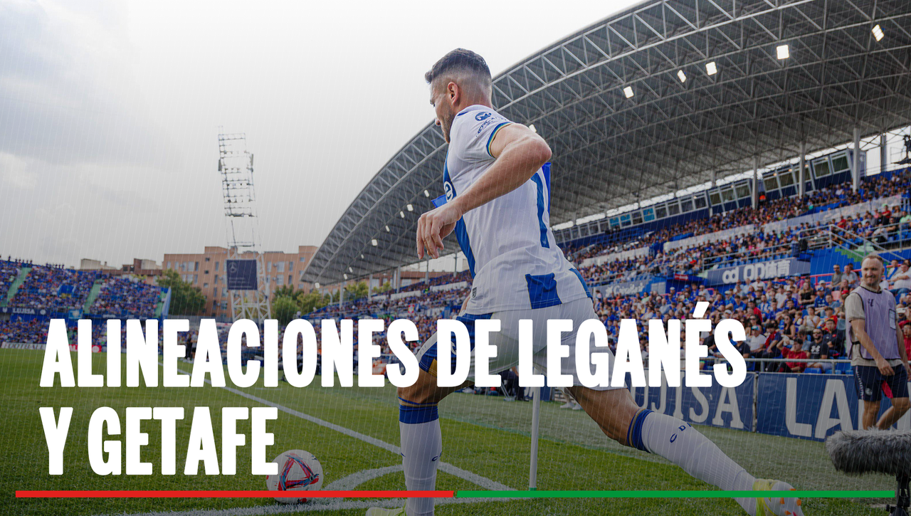 Alineaciones Leganés - Getafe: Alineaciones confirmadas de Leganés y Getafe en el partido de hoy de la LaLiga EA Sports