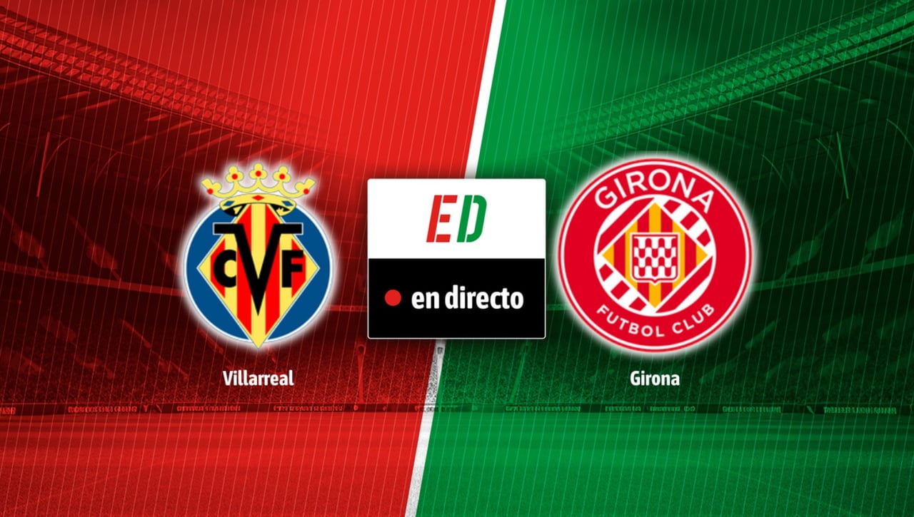 Villarreal - Girona en directo: resultado del partido de hoy de LaLiga EA Sports